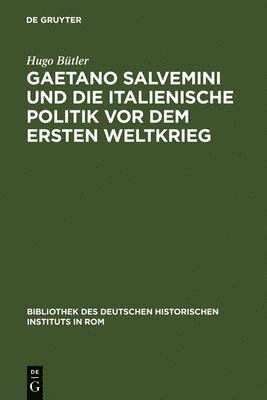Hugo Bütler - Gaetano Salvemini und die italienische Politik vor dem Ersten Weltkrieg, Inbunden