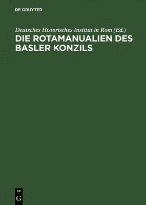 Deutsches Historisches Institut in Rom, Hans-Jörg Gilomen - Rotamanualien des Basler Konzils, Inbunden