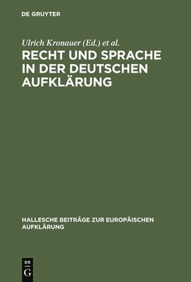 Ulrich Kronauer, Jörn Garber - Recht Und Sprache in Der Deutschen Aufklärung, Inbunden