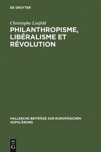 bokomslag Philanthropisme, Libralisme Et Rvolution