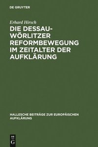 bokomslag Die Dessau-Wrlitzer Reformbewegung im Zeitalter der Aufklrung