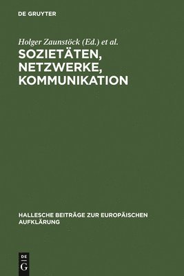 Holger Zaunstöck, Markus Meumann - Sozietäten, Netzwerke, Kommunikation, Inbunden