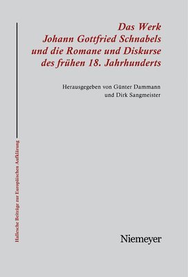 bokomslag Das Werk Johann Gottfried Schnabels und die Romane und Diskurse des frhen 18. Jahrhunderts