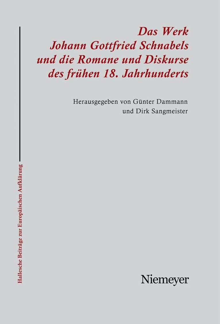 Werk Johann Gottfried Schnabels und die Romane und Diskurse des frühen 18. Jahrhunderts