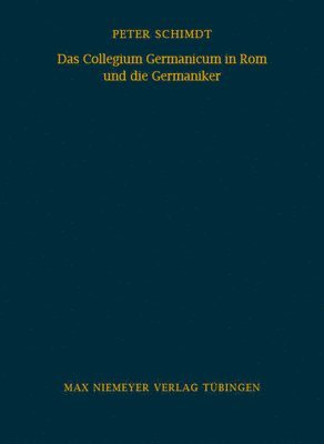 Das Collegium Germanicum in ROM Und Die Germaniker 1
