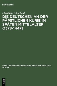 bokomslag Die Deutschen an der ppstlichen Kurie im spten Mittelalter (1378-1447)