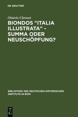 Biondos &quot;Italia illustrata&quot; - Summa oder Neuschpfung? 1