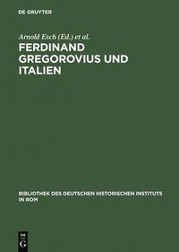 bokomslag Ferdinand Gregorovius und Italien