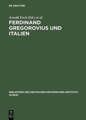 Ferdinand Gregorovius und Italien 1