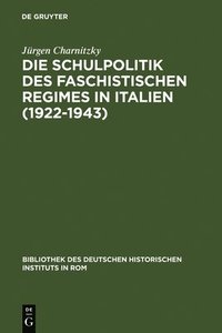 bokomslag Die Schulpolitik des faschistischen Regimes in Italien (1922-1943)