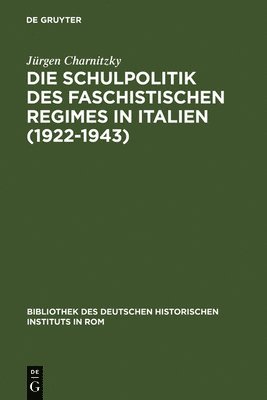 Die Schulpolitik des faschistischen Regimes in Italien (1922-1943) 1