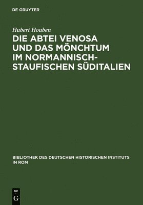 bokomslag Die Abtei Venosa Und Das Mnchtum Im Normannisch-Staufischen Sditalien