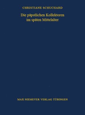Christiane Schuchard - päpstlichen Kollektoren im späten Mittelalter, Inbunden