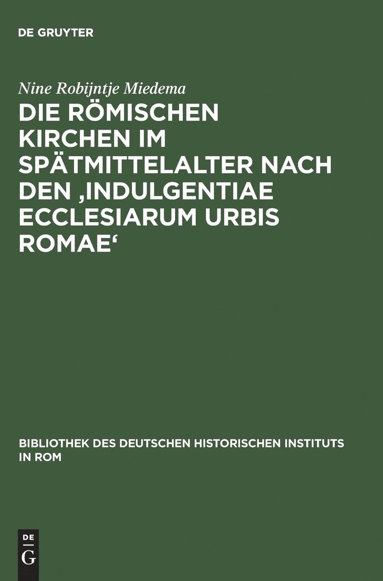 Die Römischen Kirchen Im Spätmittelalter Nach Den 'Indulgentiae Ecclesiarum Urbis Romae'