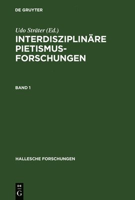 Udo Sträter - Interdisziplinäre Pietismusforschungen: Beiträge Zum Ersten Internationalen Kongress Für Pietismusforschung 2001, Inbunden