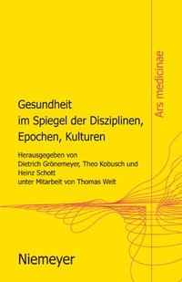 bokomslag Gesundheit Im Spiegel Der Disziplinen, Epochen, Kulturen