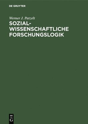 Werner J Patzelt - Sozialwissenschaftliche Forschungslogik, Inbunden