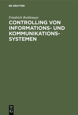 Friedrich Roithmayr - Controlling Von Informations- Und Kommunikationssystemen, Inbunden