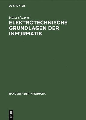 Horst Clausert - Elektrotechnische Grundlagen der Informatik, Inbunden