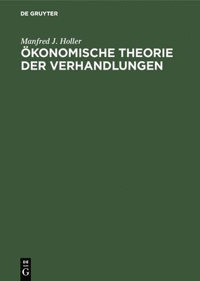 Manfred J Holler, Manfred J. Holler - Ökonomische Theorie der Verhandlungen, Inbunden