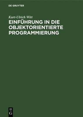 Kurt-Ulrich Witt - Einführung in die objektorientierte Programmierung, Inbunden