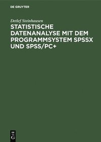 bokomslag Statistische Datenanalyse mit dem Programmsystem SPSSx und SPSS/PC+