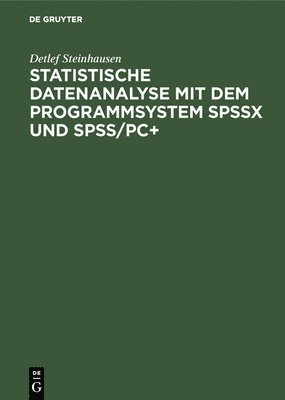 Statistische Datenanalyse mit dem Programmsystem SPSSx und SPSS/PC+ 1