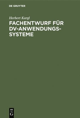 Herbert Kargl - Fachentwurf für DV-Anwendungssysteme, Inbunden