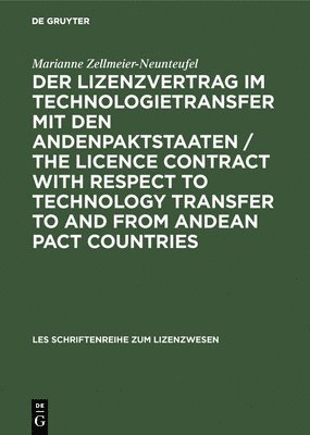 Lizenzvertrag im Technologietransfer mit den Andenpaktstaaten / The licence contract with respect to technology transfer to and from Andean Pact countries