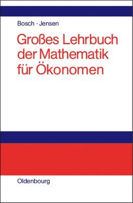 Karl Bosch, Uwe Jensen - Großes Lehrbuch Der Mathematik Für Ökonomen, Inbunden