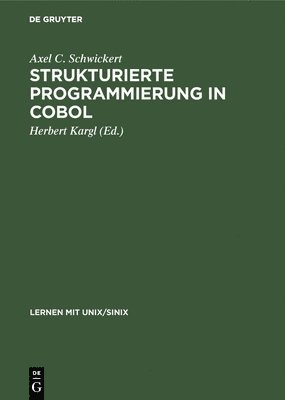 Axel C Schwickert, Axel C. Schwickert, Axel C. Herbert Schwickert Kargl, Herbert Kargl - Strukturierte Programmierung in COBOL, Inbunden