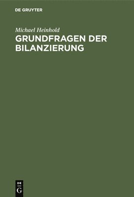 Michael Heinhold - Grundfragen der Bilanzierung, Inbunden