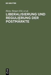 bokomslag Liberalisierung und Regulierung der Postmrkte