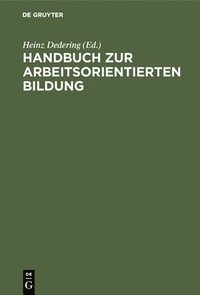 bokomslag Handbuch Zur Arbeitsorientierten Bildung