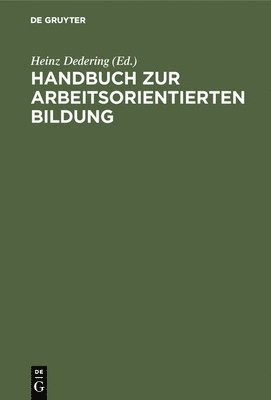 Heinz Dedering - Handbuch Zur Arbeitsorientierten Bildung, Inbunden