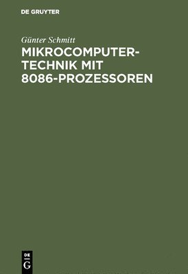 Günter Schmitt - Mikrocomputertechnik mit 8086-Prozessoren, Inbunden