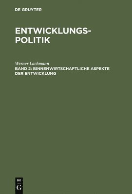Werner Lachmann - Entwicklungspolitik, Band 2, Binnenwirtschaftliche Aspekte der Entwicklung, Inbunden