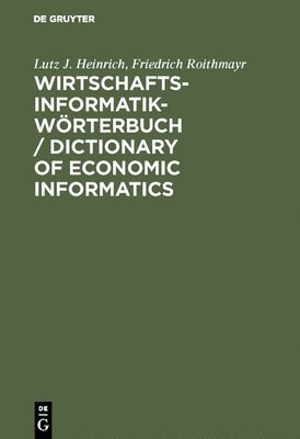 Lutz J Heinrich, Friedrich Roithmayr - Wirtschaftsinformatik-Wörterbuch / Dictionary of Economic Informatics, Inbunden