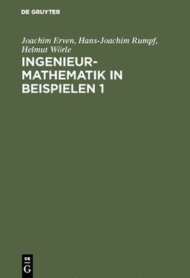Joachim Erven, Hans-Joachim Rumpf, Helmut Wörle - Ingenieur-Mathematik in Beispielen 1, Inbunden