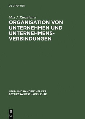 Max J Ringlstetter - Organisation Von Unternehmen Und Unternehmensverbindungen, Inbunden
