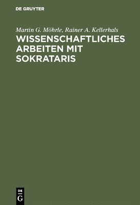 Martin G Möhrle, Rainer A Kellerhals - Wissenschaftliches Arbeiten mit SOKRATARIS, Inbunden