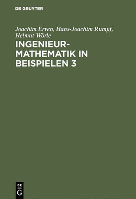 Joachim Erven, Hans-Joachim Rumpf, Helmut Wörle - Ingenieur-Mathematik in Beispielen 3, Inbunden