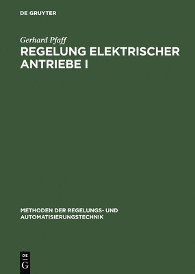 Gerhard Pfaff - Regelung Elektrischer Antriebe I, Inbunden