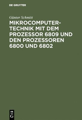 Mikrocomputertechnik Mit Dem Prozessor 6809 Und Den Prozessoren 6800 Und 6802 1