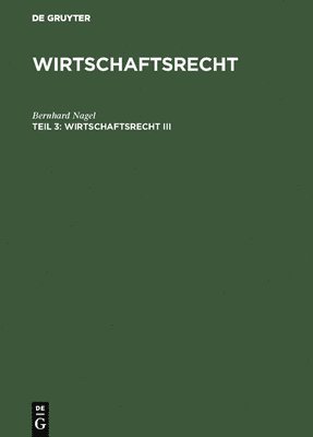 Bernhard Nagel - Wirtschaftsrecht III, Inbunden