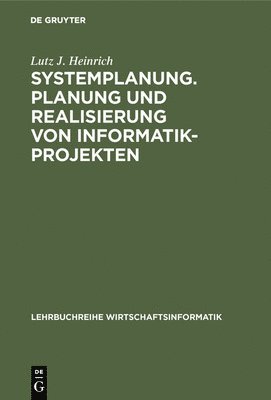 Lutz J Heinrich - Systemplanung. Planung und Realisierung von Informatik-Projekten, Inbunden