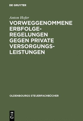 bokomslag Vorweggenommene Erbfolgeregelungen gegen private Versorgungsleistungen