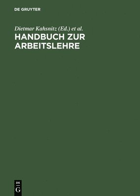 Dietmar Kahsnitz, Günter Ropohl, Alfons Schmid, Gunter Ropohl - Handbuch Zur Arbeitslehre, Inbunden