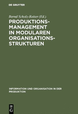 Bernd Scholz-Reiter - Produktionsmanagement in modularen Organisationsstrukturen, Inbunden
