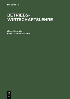 Dieter Schneider - Betriebswirtschaftslehre, Band 1, Grundlagen, Inbunden